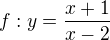 $f: y = \frac{x+1}{x-2}$