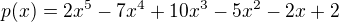 $p(x)=2x^5-7x^4+10x^3-5x^2-2x+2$