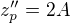 $z''_{p}=2A$