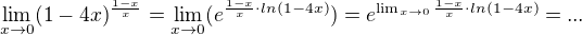 $\lim_{x\to0}(1-4x)^{\frac{1-x}{x}}=\lim_{x\to0}(e^{\frac{1-x}{x}\cdot ln(1-4x)})=e^{\lim_{x\to0}{\frac{1-x}{x}\cdot ln(1-4x)}}=... $