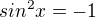 $sin^2x=-1$
