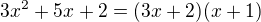 $3x^{2}+5x+2=(3x+2)(x+1)$