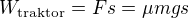 $W_{\text{traktor}}=Fs=\mu mgs$