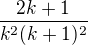 $\frac{2k+1}{k^{2}(k+1)^{2}}$