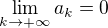 $\lim_{k\to +\infty}a_k=0$