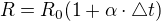 $R= R_{0} (1+\alpha \cdot \triangle t)$