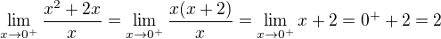 $\lim_{x\to0^{+}} \frac{x^2+2x}{x} = \lim_{x\to0^{+}} \frac{x(x+2)}{x} = \lim_{x\to0^{+}} x+2 = 0^{+}+2 = 2$