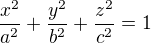 $\frac{x^{2}}{a^{2}} + \frac{y^{2}}{b^{2}} + \frac{z^{2}}{c^{2}} = 1$