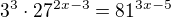 $3^{3}\cdot 27^{2x-3}= 81^{3x-5}$