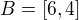 $B=[6,4]$