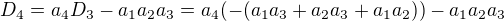 $D_4=a_4D_3-a_1a_2a_3=a_4(-(a_1a_3+a_2a_3+a_1a_2))-a_1a_2a_3$