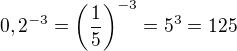 $0,2^{-3}=\left(\frac 15\right)^{-3}=5^3=125$