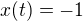 $x(t)=-1$