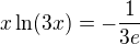 $x\ln (3x)=-\frac{1}{3e}$