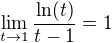 $\lim\limits_{t\to 1} \frac{\ln(t)}{t-1}=1$