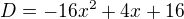kopírovat do textarea $D=-16x^2+4x+16$