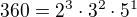 $360=2^{3}\cdot 3^{2}\cdot 5^{1}$