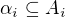 $\alpha_{i} \subseteq A_{i}$
