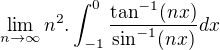 $\lim_{n\rightarrow \infty}n^2.\int_{-1}^{0} \frac{\tan^{-1}(nx)}{\sin^{-1}(nx)}dx$