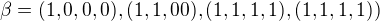 $\beta =(1,0,0,0),(1,1,00),(1,1,1,1),(1,1,1,1))$