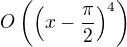 $O\(\(x-\frac{\pi}{2}\)^4\)$