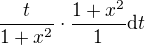 $\frac{t}{1+x^{2}}\cdot \frac{1+x^{2}}{1}\d t$