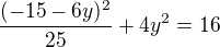 $\frac{(-15-6y)^2}{25}+4y^2=16$