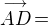 $\stackrel{\longrightarrow}{AD}\,=$