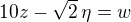 $10z - \sqrt{2}\,\eta = w$