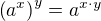 $\left(a^x\right)^y = a^{x\cdot y}$