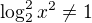 $\log^2_{2}x^2\not=1$