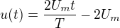 $u(t)= \frac{2U_mt}{T}-2U_m$