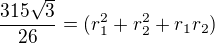 $\frac{315\sqrt3}{26}=(r_1^2+ r_2^2+r_1r_2)$