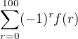 $\sum^{100}_{r=0}(-1)^rf(r)$