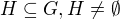 $H\subseteq G, H \neq\emptyset $