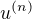 $u^{(n)}$