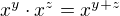 $x^y\cdot x^z = x^{y+z}$