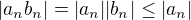 $|a_nb_n|=|a_n||b_n|\le |a_n|$