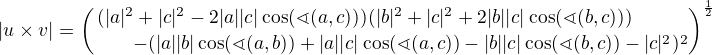 $|u\times v|=\binom{\mkern-50mu(|a|^2+|c|^2-2|a||c|\cos(\sphericalangle(a,c)))(|b|^2+|c|^2+2|b||c|\cos(\sphericalangle(b,c)))}{\qquad-(|a||b|\cos(\sphericalangle(a,b))+|a||c|\cos(\sphericalangle(a,c))-|b||c|\cos(\sphericalangle(b,c))-|c|^2)^2}^{\frac12}$