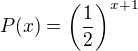 $P(x) = \(\frac{1}{2}\)^{x+1}$