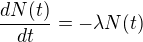 $\frac{dN(t)}{dt}=-\lambda N(t)$