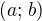 $(a;\,b)$