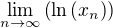 $\lim_{n\to\infty}{\(\ln{\(x_n\)}\)}$