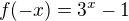 $f(-x) = 3^{x} - 1$