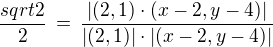 $\frac{sqrt2}{2} \,=\,\frac {|(2,1) \cdot (x-2, y-4)|}{|(2,1)| \cdot |(x-2, y-4)|}$