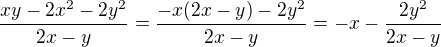 $\frac{xy-2x^2-2y^2}{2x-y}=\frac{-x(2x-y)-2y^2}{2x-y}=-x-\frac{2y^2}{2x-y}$