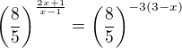 $\(\frac{8}{5}\)^{\frac{2x+1}{x-1}}=\(\frac{8}{5}\)^{-3(3-x)}$
