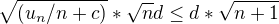 $\sqrt{(u_{n}/n+c)}*\sqrt{n}d\le d*\sqrt{n+1}$