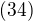 $(34)$