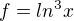 $f = ln^3x$